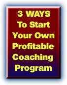 3 Ways To Start Your Own Highly Profitable Coaching Program