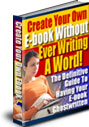 Create Your Own E-book Without Ever Writing A Word